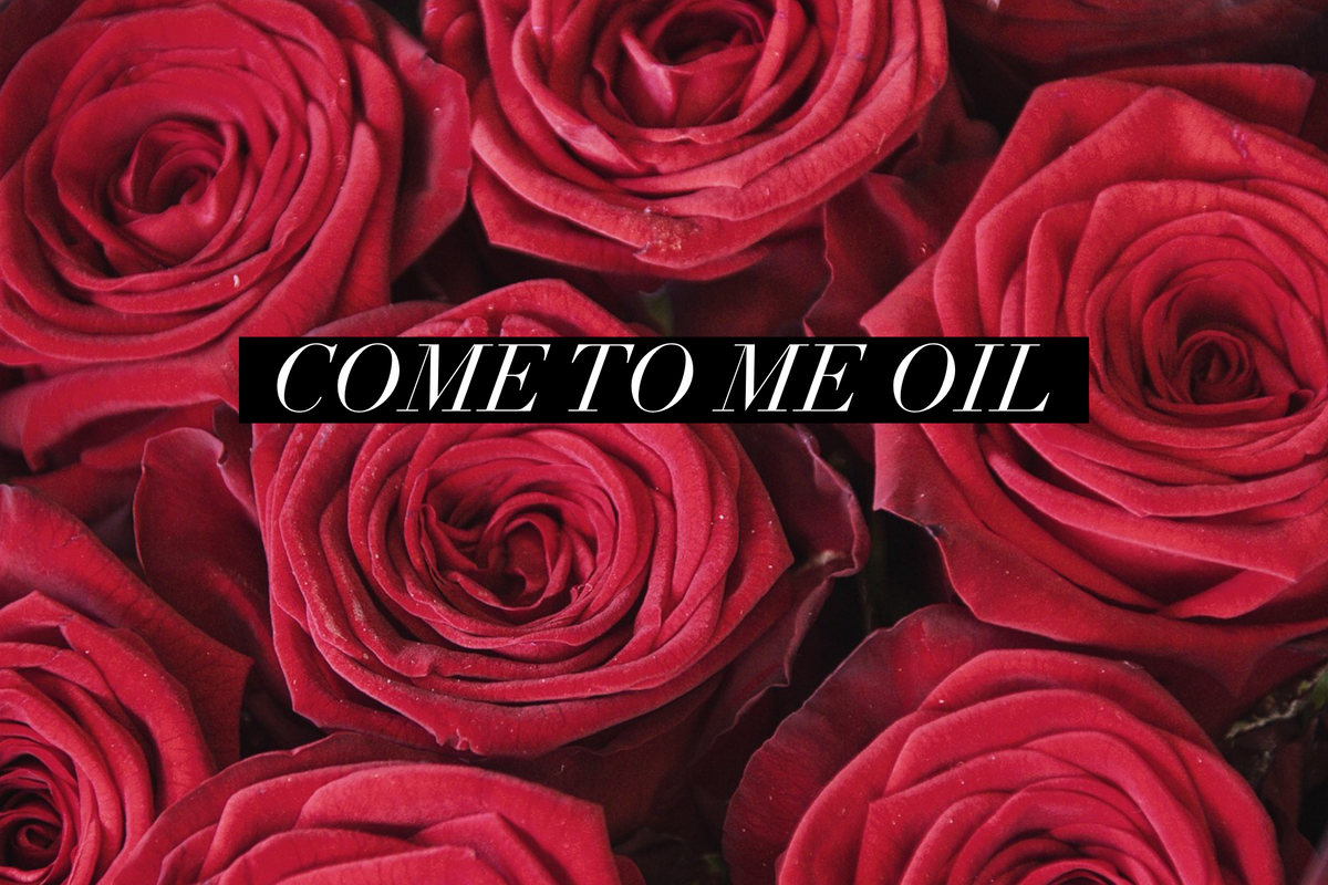 COME TO ME OIL