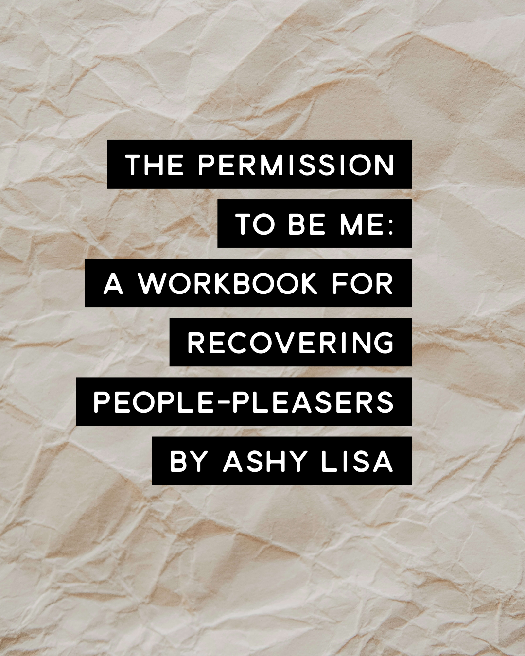 The permission to be me: A workbook for recovering ppl pleasers!