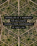 Untangling Us
A Workbook for Reclaiming Yourself From Codependency