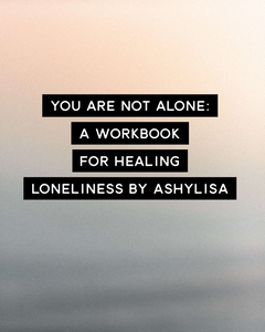 You are not alone: a workbook for healing loneliness