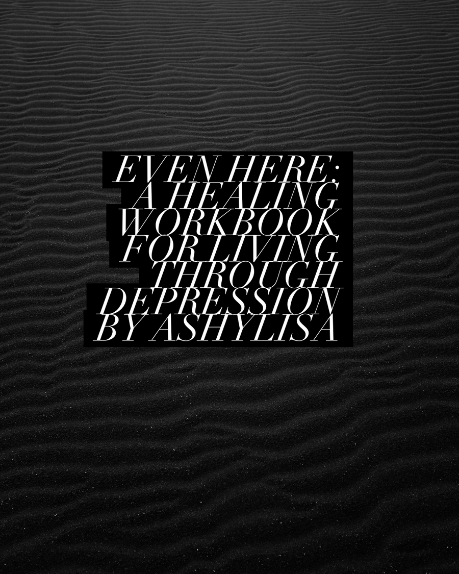 Even Here: A healing workbook for depression