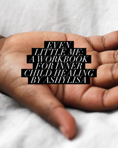 Even Little Me: Inner Child Healing Workbook
