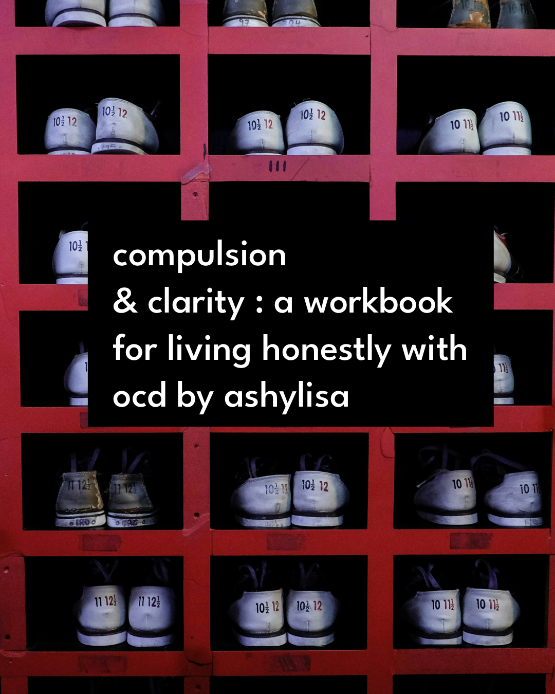COMPULSION & CLARITY 
A Workbook for Living Honestly with OCD