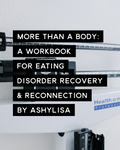 More Than a Body 
A Workbook for Eating Disorder Recovery & Reconnection
