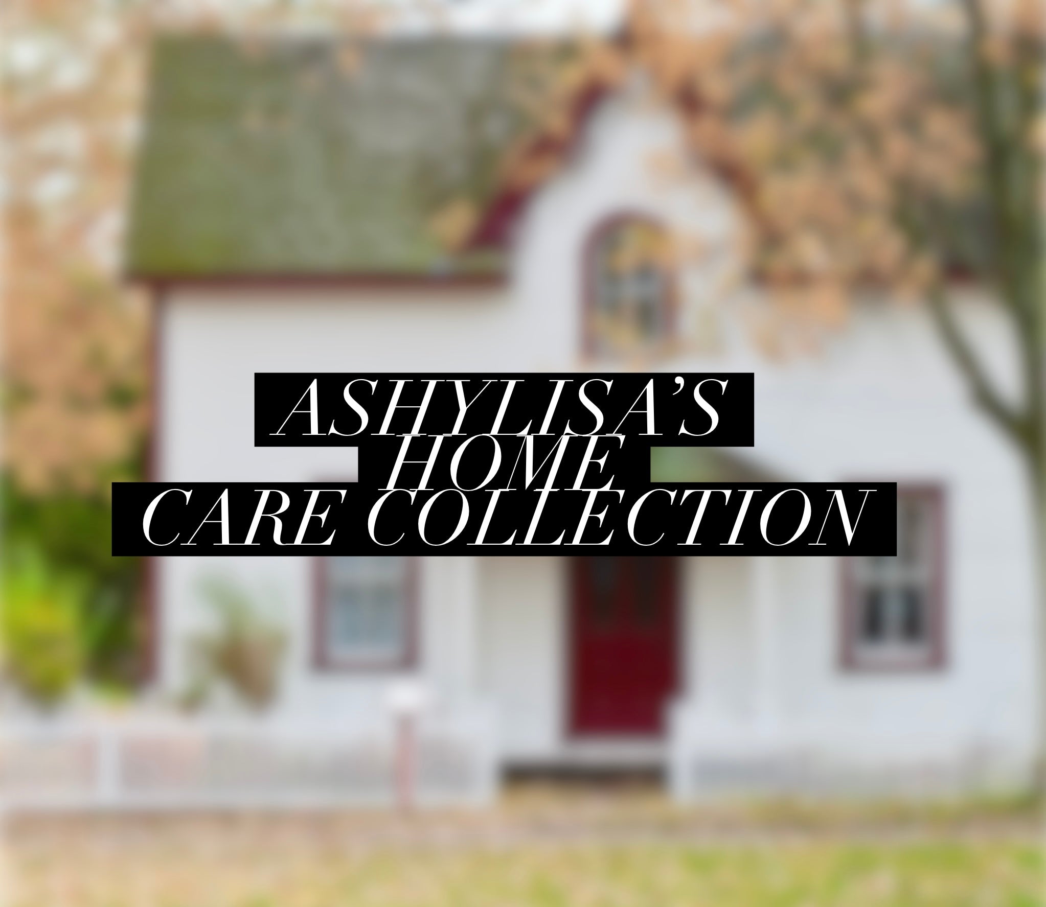 Ashylisa’s Home Care collection