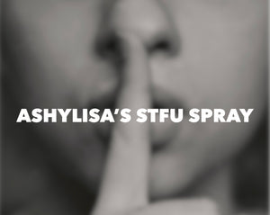 Ashylisa’s STFU Spray