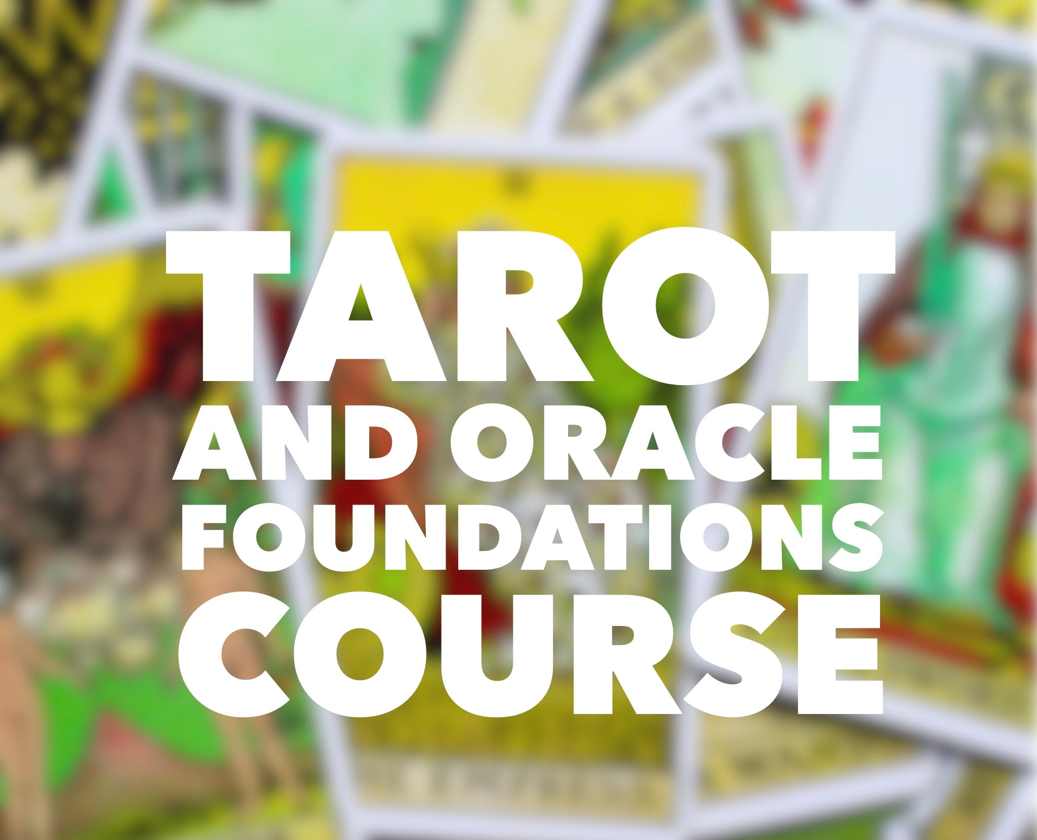 Oracle and Tarot Card Reading Foundations Course