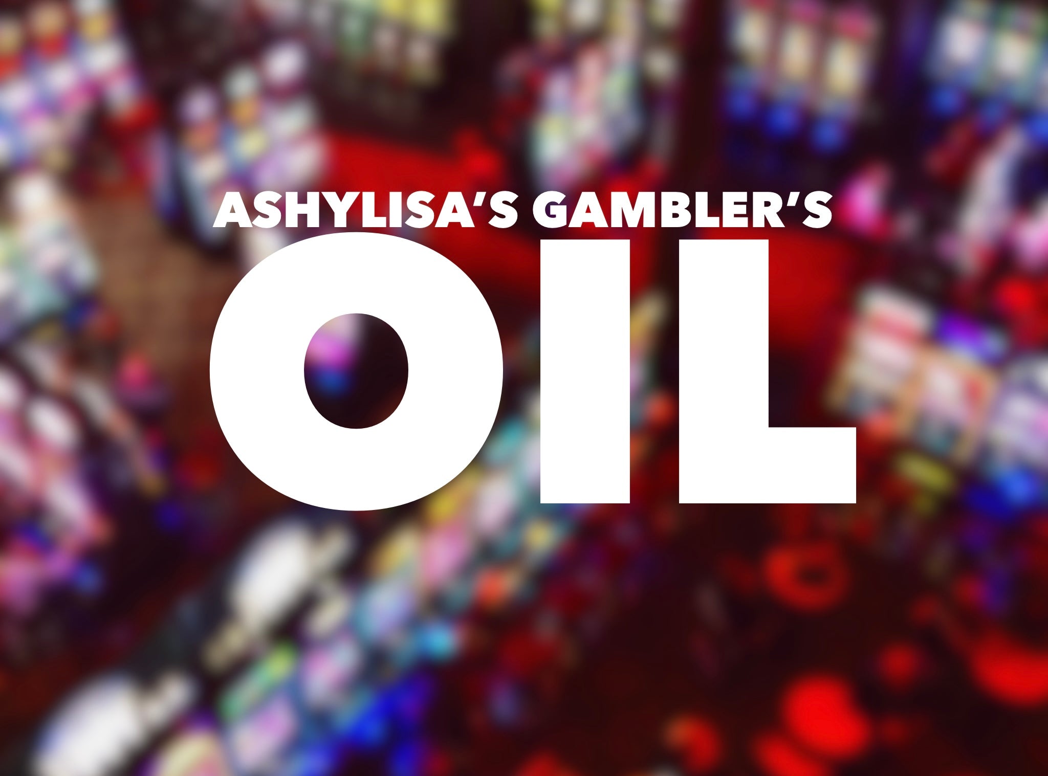 Ashylisa’s Gambler’s oil