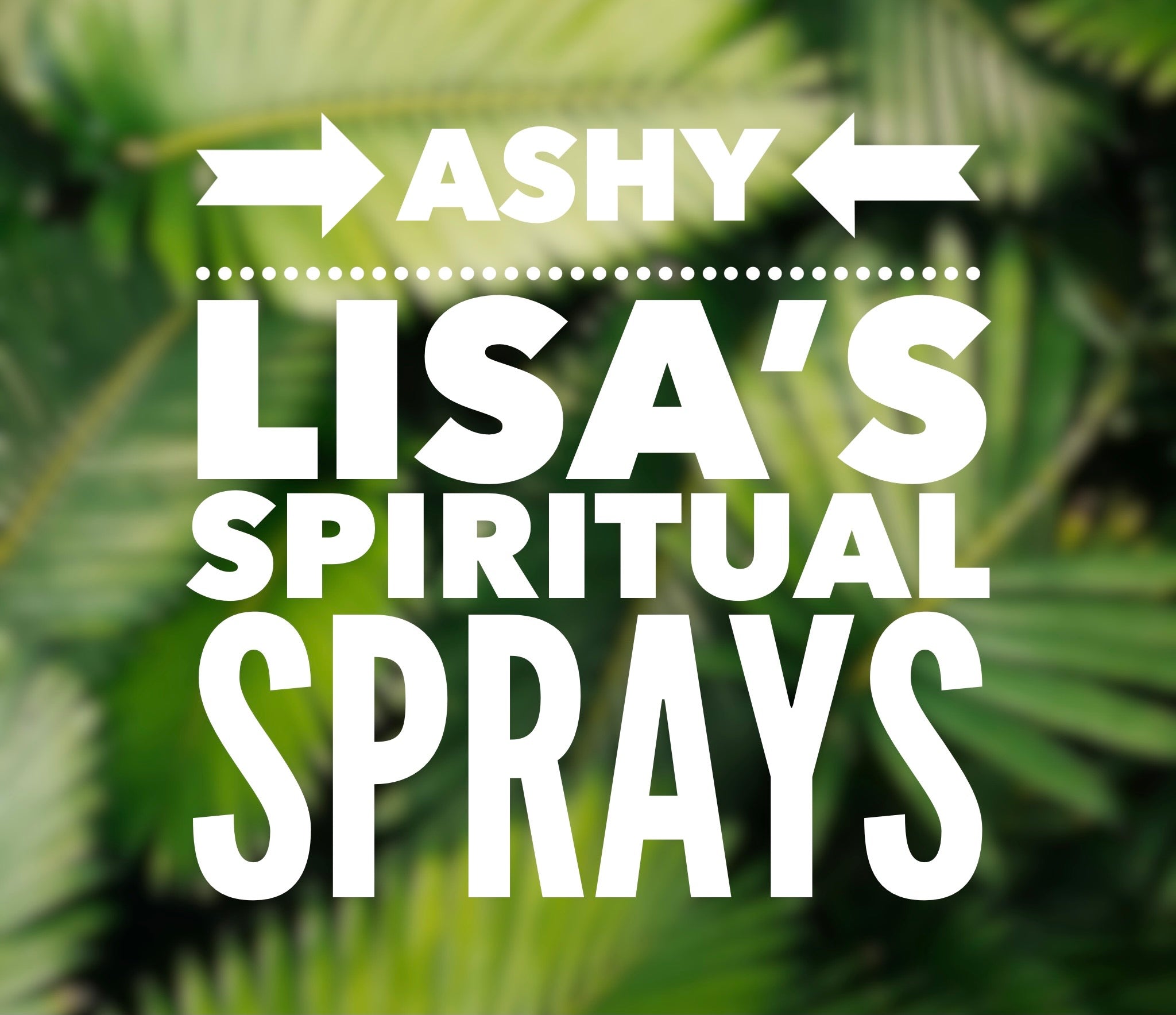 Ashy Lisa’s Spiritual Sprays