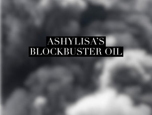 Ashylisa’s Blockbuster Oil