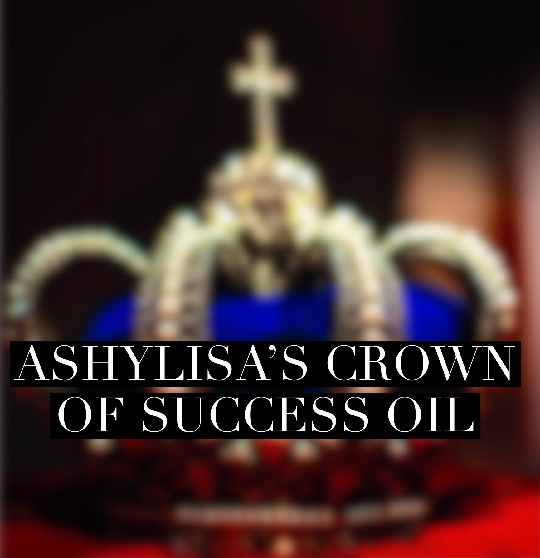 Ashylisa’s Crown of success oil